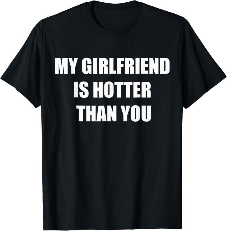 100% Cotton My girlfriend is hotter than you T-Shirtstyle{n002}2 T-Shirts, Hoodie, Sweatshirt | GrindPrints.com