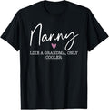 100% Cotton Nanny Like A Grandma Only Cooler Heart Mother's Day Nanny T-Shirt Hoodie, Sweatshirt | GrindPrints.com
