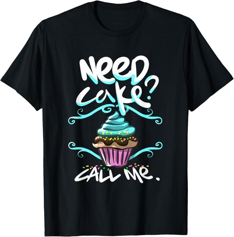 100% Cotton Need Cake, Call Me, Cupcake Bakers Food Chef T shirt T-Shirt Hoodie, Sweatshirt | GrindPrints.com