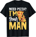 100% Cotton Need Pizza? I'M Your Man T-Shirts, Hoodie, Sweatshirt
