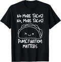 100% Cotton No More Tacos Punctuation Matters Funny Taco English Teacher T-Shirt Hoodie, Sweatshirt | GrindPrints.com
