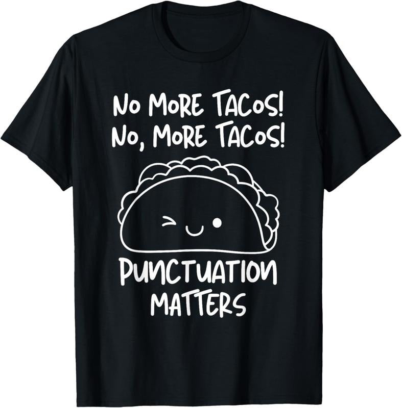 100% Cotton No More Tacos Punctuation Matters Funny Taco English Teacher T-Shirt Hoodie, Sweatshirt | GrindPrints.com