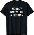[100% Cotton]Nobody Knows I'm A Lesbian, Gay, Pride, LBGT, Funny, Family T-Shirt Hoodie, Sweatshirt | GrindPrints.com