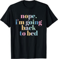 100% Cotton Nope Im Going Back to Bed T-Shirt Hoodie, Sweatshirt | GrindPrints.com