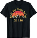 100% Cotton Not All Who Wander Are Lost. But I Am. Funny Hiking T-Shirts, Hoodie, Sweatshirt