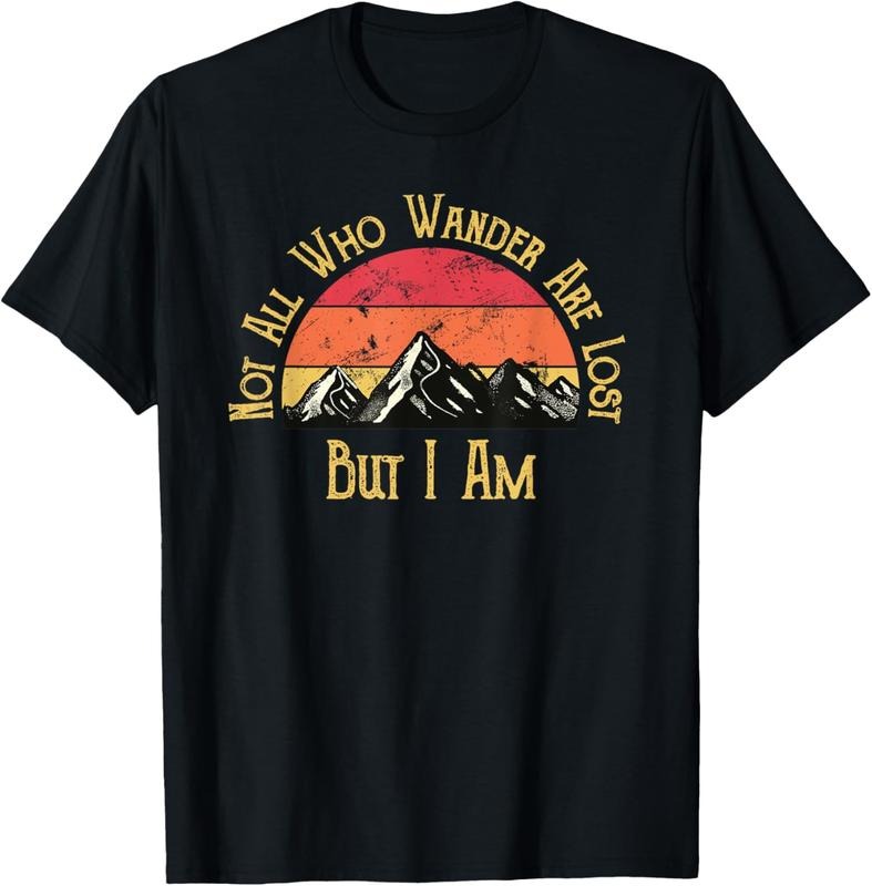 100% Cotton Not All Who Wander Are Lost. But I Am. Funny Hiking T-Shirts, Hoodie, Sweatshirt