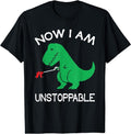[100% Cotton]Now I Am Unstoppable Funny T-Rex T-Shirt Black Hoodie, Sweatshirt | GrindPrints.com