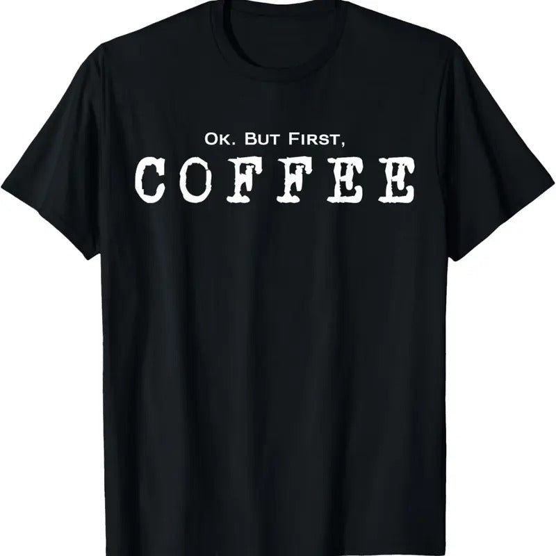 100% Cotton Ok. But First. Coffee | Funny Caffeine Lover Drinker Addict T-Shirt Hoodie, Sweatshirt | GrindPrints.com