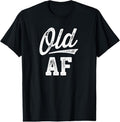 100% Cotton Old AF Funny Over-the-Hill Birthday T-Shirt Hoodie, Sweatshirt | GrindPrints.com