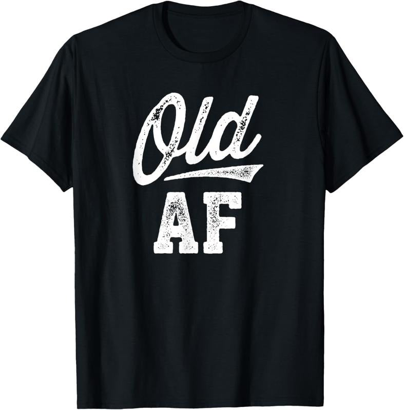 100% Cotton Old AF Funny Over-the-Hill Birthday T-Shirt Hoodie, Sweatshirt | GrindPrints.com