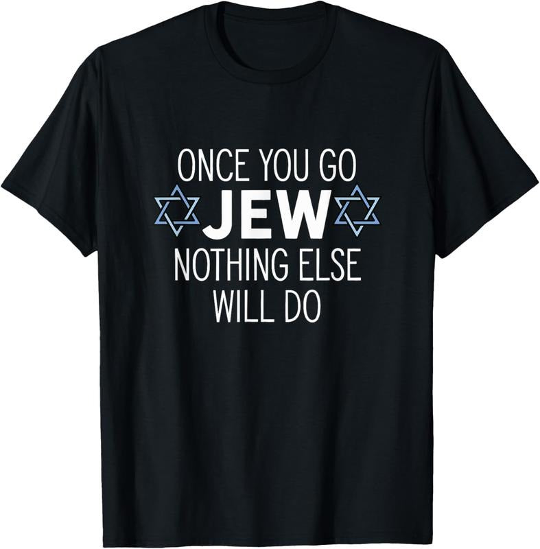100% Cotton Once You Go Jew Nothing Else Will Do Funny Jewish Humor Gift T-Shirt Hoodie, Sweatshirt | GrindPrints.com