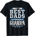 100% Cotton Only The Best Dads Get Promoted To Grandpa T-Shirt Hoodie, Sweatshirt | GrindPrints.com