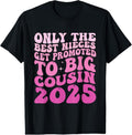 100% Cotton Only The Best Nieces Get Promoted To Big Cousin 2025 T-Shirt Hoodie, Sweatshirt | GrindPrints.com