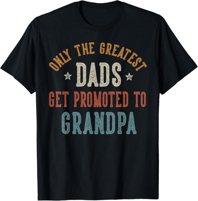 100% Cotton Only The Greatest Dads Get Promoted To Grandpa Father's Day T-Shirt Hoodie, Sweatshirt | GrindPrints.com