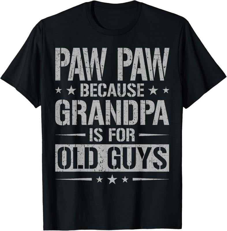 100% Cotton Paw Paw Because Grandpa Is For Old Guys Father's Day Paw Paw T-Shirt Hoodie, Sweatshirt | GrindPrints.com