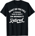 100% Cotton Person Who Is Happy Mondays Retired Funny Retirement T-Shirts, Hoodie, Sweatshirt