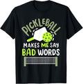 100% Cotton Pickleball Makes Me Say Bad Words T-Shirts, Hoodie, Sweatshirt