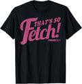 [100% Cotton]Pink That's So Fetch! T-Shirt Hoodie, Sweatshirt | GrindPrints.com