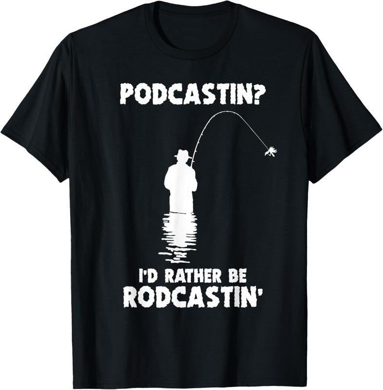 100% Cotton Podcastin I'd Rather Be Rodcastin' Fishing Lover Men Fish T-Shirt Hoodie, Sweatshirt | GrindPrints.com