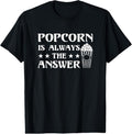 100% Cotton Popcorn Is Always Answer Popcorn Lover Funny Shirt T-Shirts, Hoodie, Sweatshirt