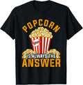 100% Cotton Popcorn Is Always The Answer Popcorn T-Shirt Hoodie, Sweatshirt | GrindPrints.com