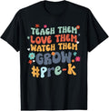 100% Cotton Pre-K Teacher Teach Them Love Them Watch Them Grow T-Shirt Hoodie, Sweatshirt | GrindPrints.com