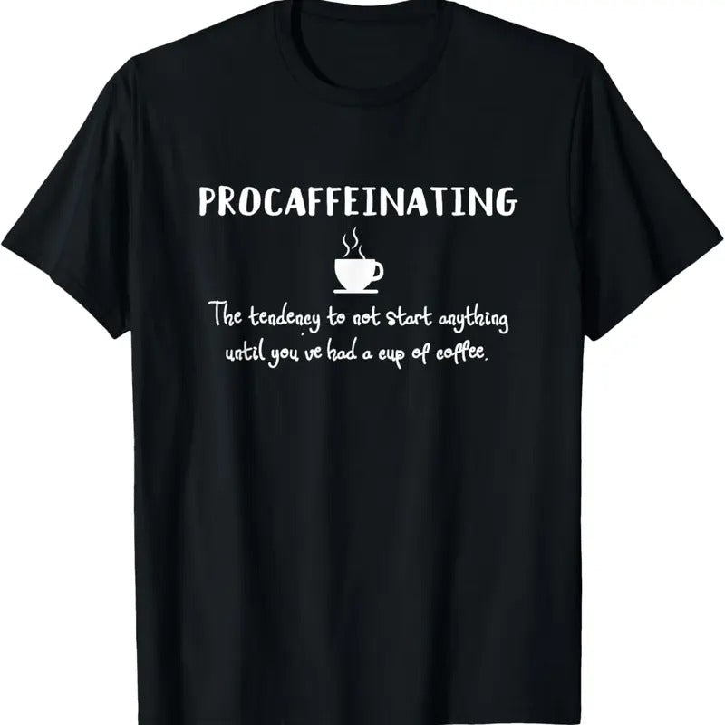 100% Cotton Procaffeinating Funny Coffee Addict Joke Caffeine Lover Gag T-Shirt Hoodie, Sweatshirt | GrindPrints.com