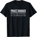 100% Cotton Project Manager Because Miracle Worker T-Shirt Hoodie, Sweatshirt | GrindPrints.com