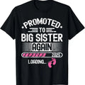 100% Cotton Promoted To Big Sister Again Est. 2025 Loading Funny Besties T-Shirt Hoodie, Sweatshirt | GrindPrints.com