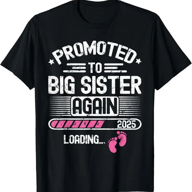 100% Cotton Promoted To Big Sister Again Est. 2025 Loading Funny Besties T-Shirt Hoodie, Sweatshirt | GrindPrints.com