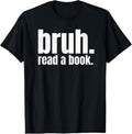 100% Cotton Read A Book Bruh - Funny English Teacher Reading Literature T-Shirt Hoodie, Sweatshirt | GrindPrints.com