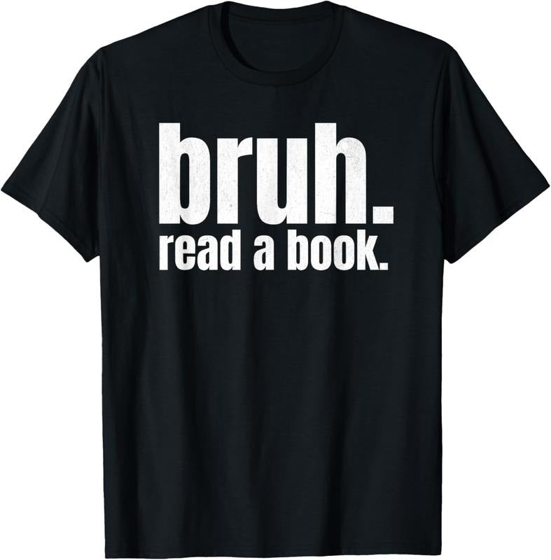 100% Cotton Read A Book Bruh - Funny English Teacher Reading Literature T-Shirt Hoodie, Sweatshirt | GrindPrints.com
