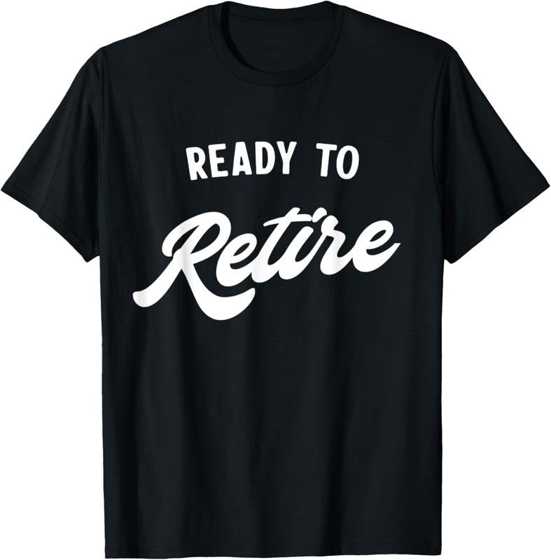 100% Cotton Ready to retire T-Shirt Hoodie, Sweatshirt | GrindPrints.com