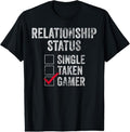 100% Cotton Relationship Status Single Taken Gamer Shirt Video Gamer T-Shirt Hoodie, Sweatshirt | GrindPrints.com