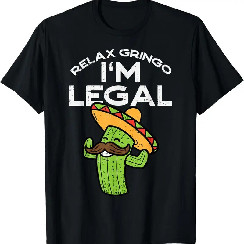 100% Cotton Relax Gringo Im Legal Funny Cinco De Mayo Mexican Immigrant T-Shirt Hoodie, Sweatshirt | GrindPrints.com