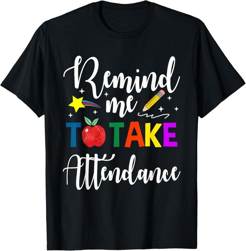 100% Cotton Remind Me to Take Attendance T-Shirt Hoodie, Sweatshirt | GrindPrints.com