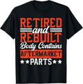 100% Cotton Retire People Saying Funny Retired Rebuilt Body Contains T-Shirts, Hoodie, Sweatshirt