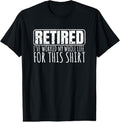 100% Cotton Retiree Gifts For Men Funny Retirement With Sayings T-Shirt Hoodie, Sweatshirt | GrindPrints.com