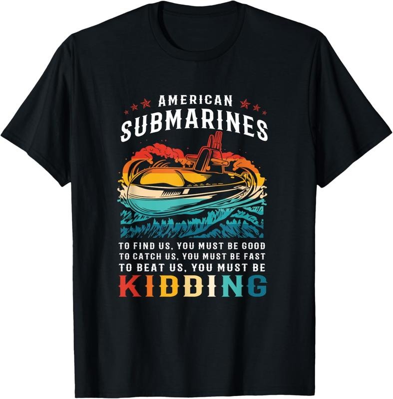 100% Cotton Retro American Submarine Veteran Humor You Must Be Kidding T-Shirt Hoodie, Sweatshirt | GrindPrints.com