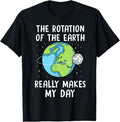 100% Cotton Rotation of the Earth Makes My Day Science Teacher Earth Day T-Shirt Hoodie, Sweatshirt | GrindPrints.com