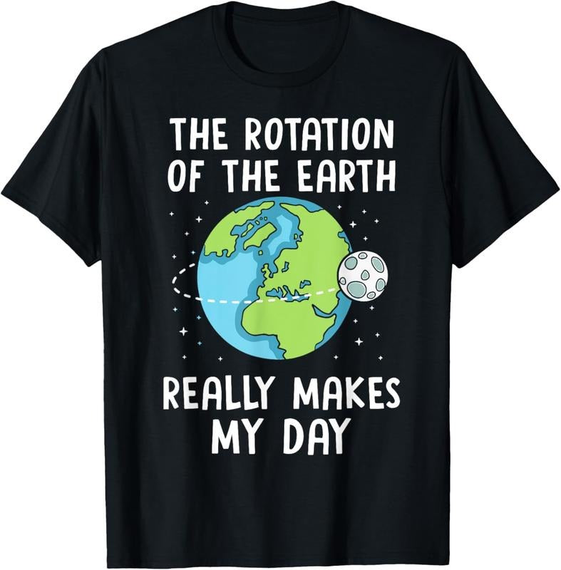 100% Cotton Rotation of the Earth Makes My Day Science Teacher Earth Day T-Shirt Hoodie, Sweatshirt | GrindPrints.com