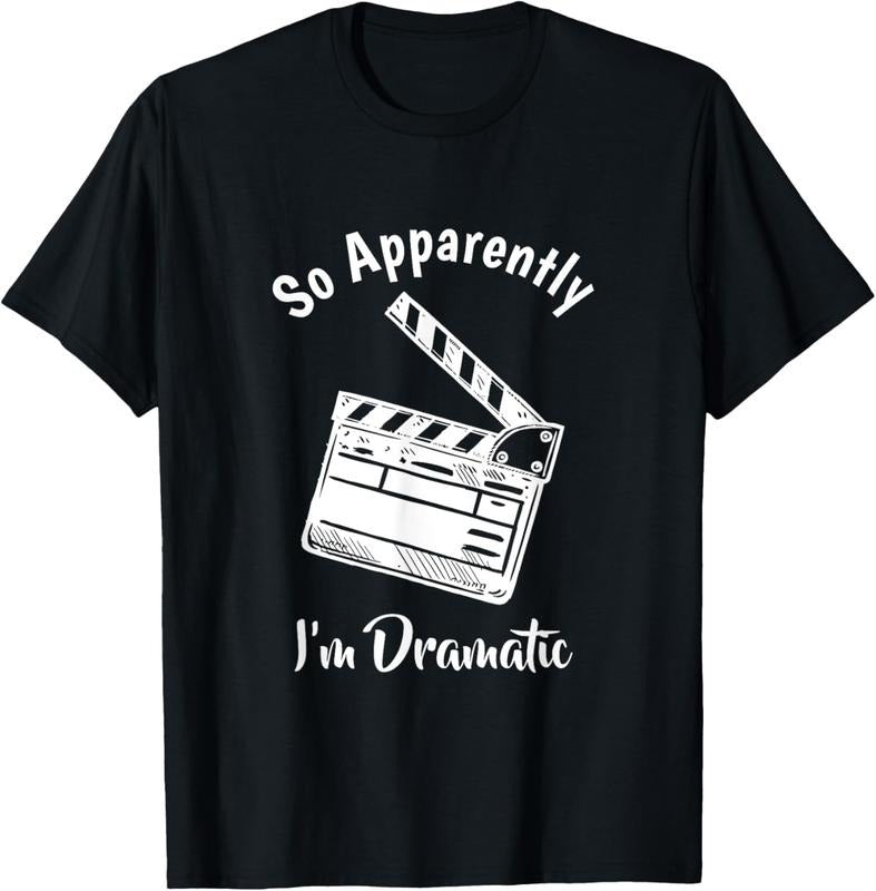 100% Cotton SO APPARENTLY I'M DRAMATIC Funny Actor Actress Acting Gift T-Shirt Hoodie, Sweatshirt | GrindPrints.com