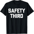 [100% Cotton]Safety Third T-Shirt funny saying sarcastic novelty humor T-Shirt Hoodie, Sweatshirt | GrindPrints.com