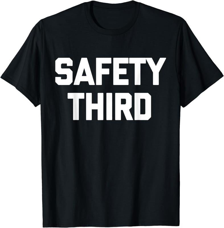 [100% Cotton]Safety Third T-Shirt funny saying sarcastic novelty humor T-Shirt Hoodie, Sweatshirt | GrindPrints.com