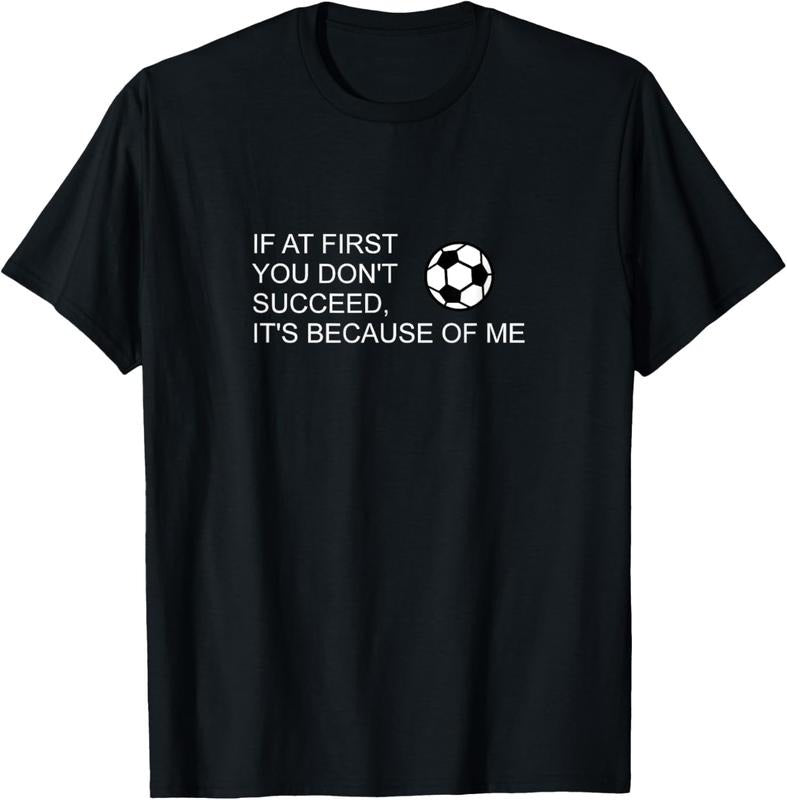 100% Cotton Sarcastic Funny Soccer saying If at first you don't succeed T-Shirt Hoodie, Sweatshirt | GrindPrints.com