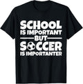 100% Cotton School Is Important But Soccer Is Importanter Funny T-Shirts, Hoodie, Sweatshirt