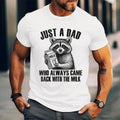 [100% Cotton Shirt] Just Dad Who Always Came Back Milk T-Shirts, Hoodie, Sweatshirt