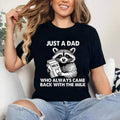 [100% Cotton Shirt] Just a dad who always came back with the milk father_s day Unisex T-Shirt Hoodie, Sweatshirt