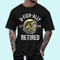 [100% Cotton Shirt] O Fish Ally Retired 2025 Fisherman Fishing Retirement T-Shirts, Hoodie, Sweatshirt