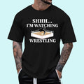 [100% Cotton Shirt] Shhh I_m Watching Wrestling Funny Wrestling Lover T-Shirts, Hoodie, Sweatshirt